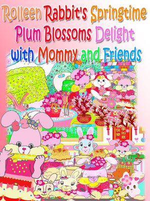cover image of Rolleen Rabbit's Springtime Plum Blossoms Delight with Mommy and Friends